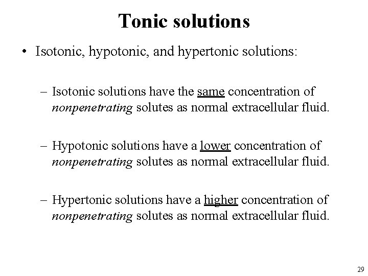 Tonic solutions • Isotonic, hypotonic, and hypertonic solutions: – Isotonic solutions have the same