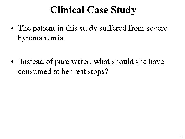 Clinical Case Study • The patient in this study suffered from severe hyponatremia. •