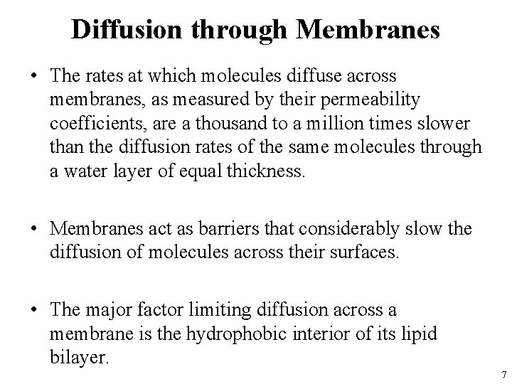 Diffusion through Membranes • The rates at which molecules diffuse across membranes, as measured