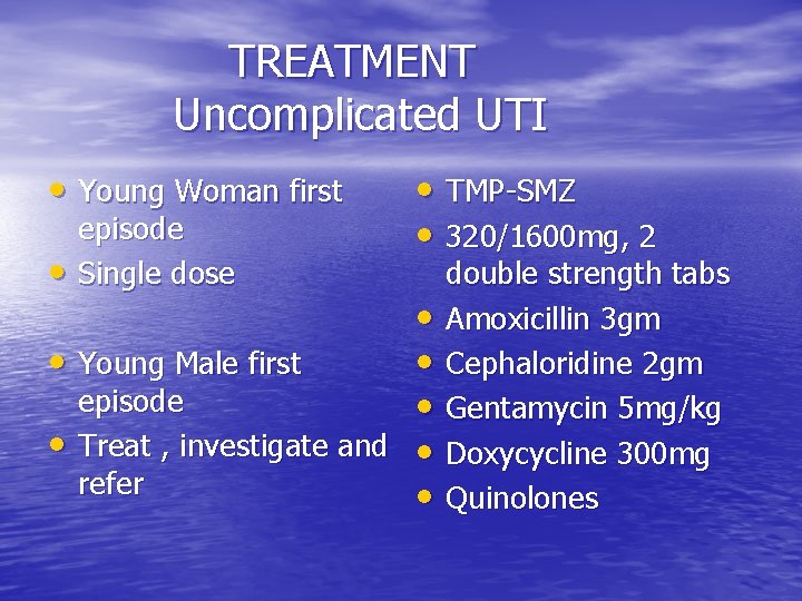 TREATMENT Uncomplicated UTI • Young Woman first • episode Single dose • TMP-SMZ •