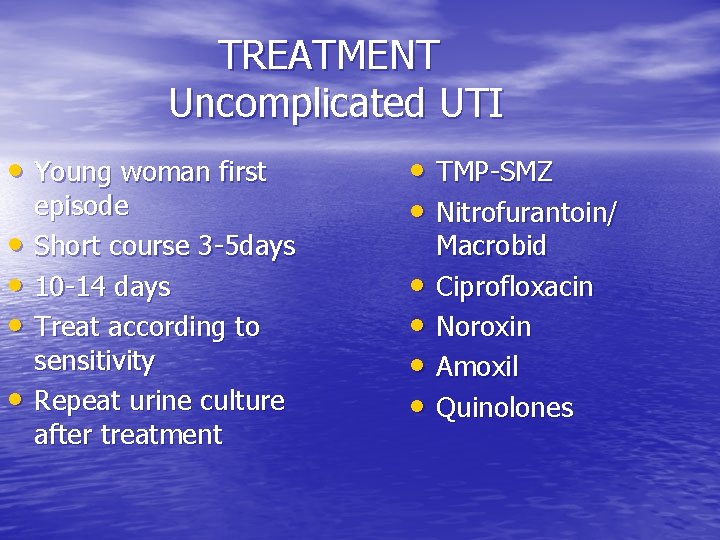 TREATMENT Uncomplicated UTI • Young woman first • • episode Short course 3 -5