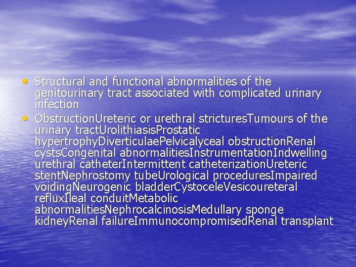  • Structural and functional abnormalities of the • genitourinary tract associated with complicated