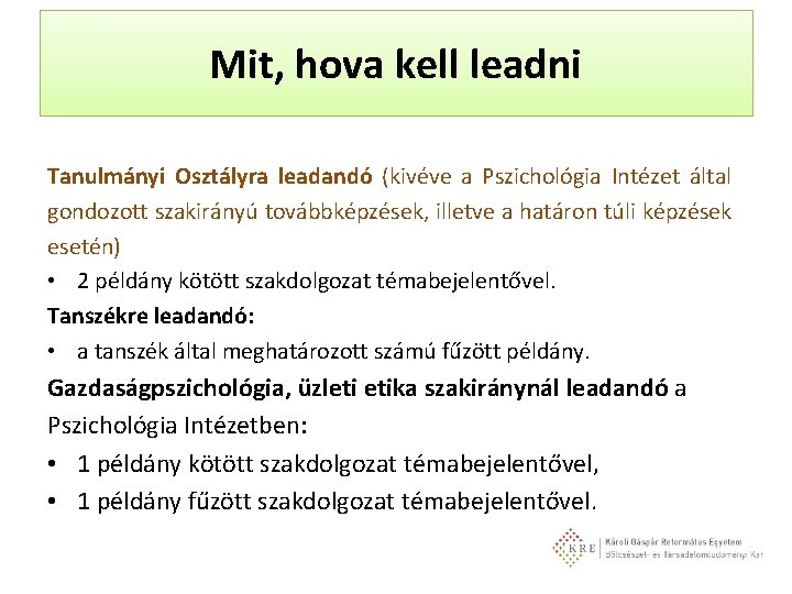 Mit, hova kell leadni Tanulmányi Osztályra leadandó (kivéve a Pszichológia Intézet által gondozott szakirányú