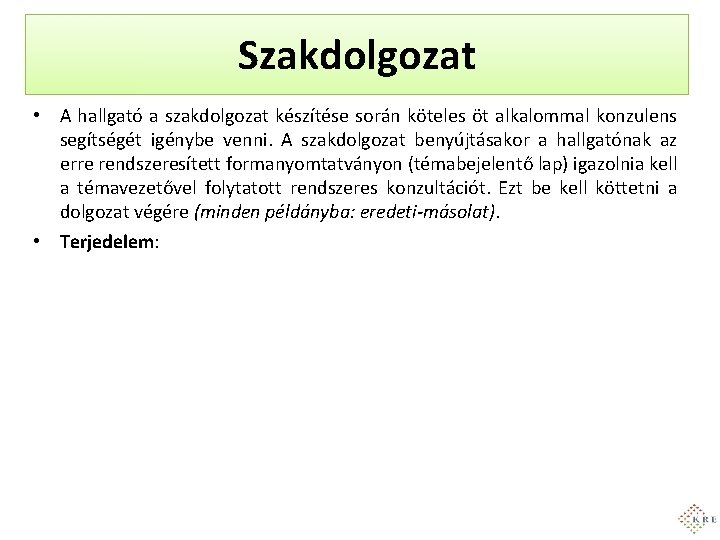 Szakdolgozat • A hallgató a szakdolgozat készítése során köteles öt alkalommal konzulens segítségét igénybe