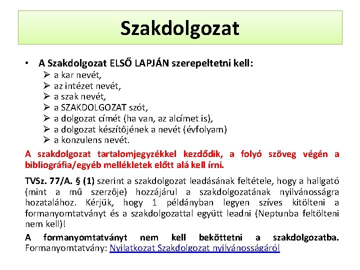 Szakdolgozat • A Szakdolgozat ELSŐ LAPJÁN szerepeltetni kell: Ø a kar nevét, Ø az