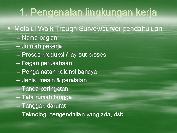 1. Pengenalan lingkungan kerja § Melalui Walk Trough Survey/survei pendahuluan – – – –