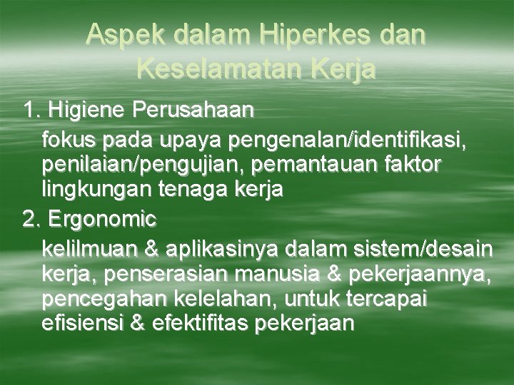 Aspek dalam Hiperkes dan Keselamatan Kerja 1. Higiene Perusahaan fokus pada upaya pengenalan/identifikasi, penilaian/pengujian,