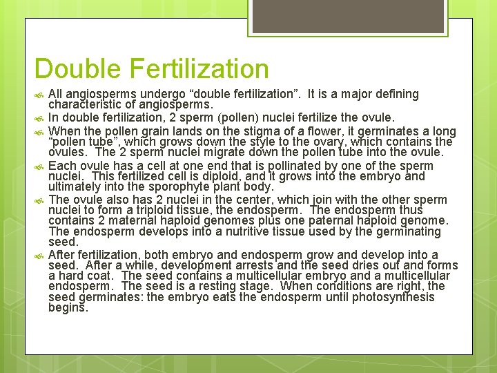 Double Fertilization All angiosperms undergo “double fertilization”. It is a major defining characteristic of