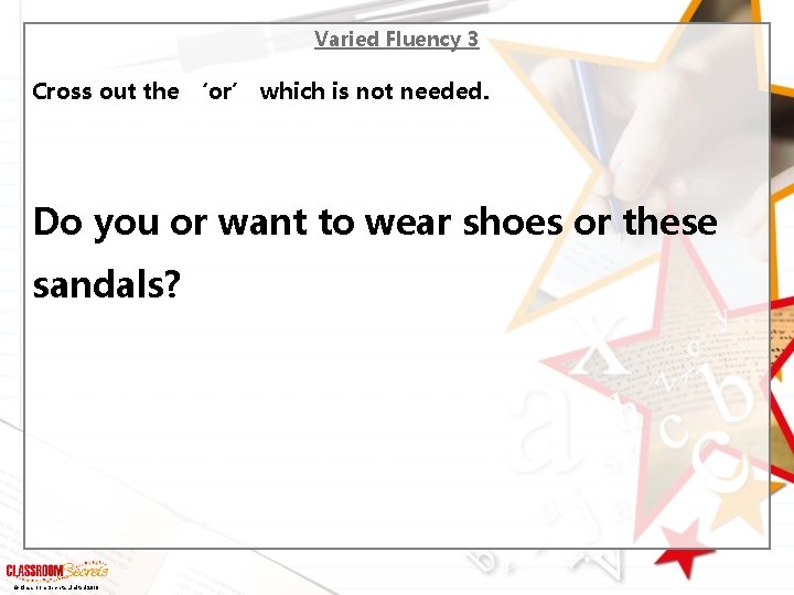 Varied Fluency 3 Cross out the ‘or’ which is not needed. Do you or