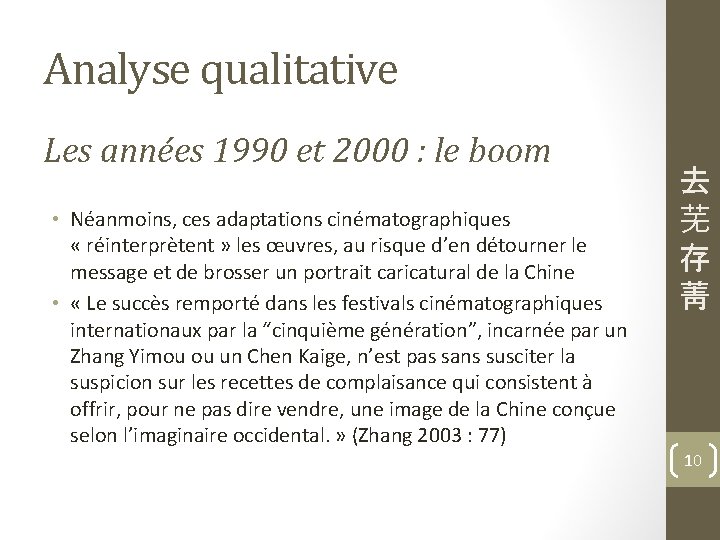 Analyse qualitative Les années 1990 et 2000 : le boom • Néanmoins, ces adaptations