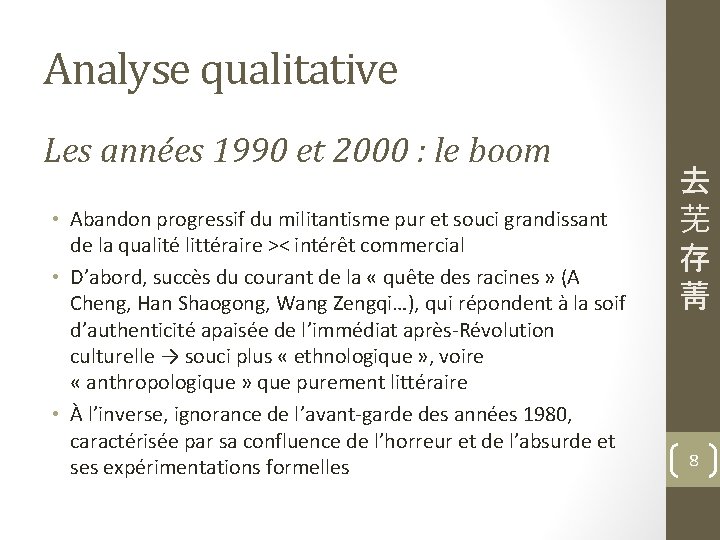 Analyse qualitative Les années 1990 et 2000 : le boom • Abandon progressif du