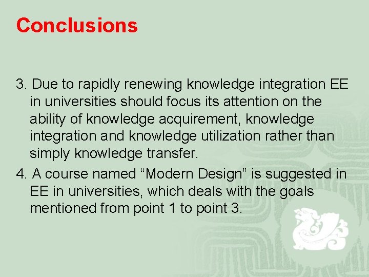 Conclusions 3. Due to rapidly renewing knowledge integration EE in universities should focus its