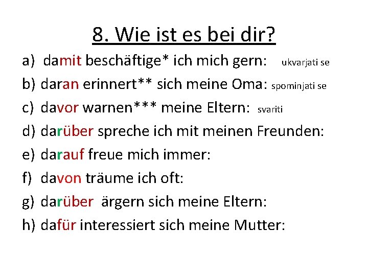 8. Wie ist es bei dir? a) damit beschäftige* ich mich gern: ukvarjati se