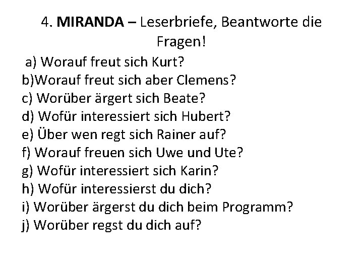 4. MIRANDA – Leserbriefe, Beantworte die Fragen! a) Worauf freut sich Kurt? b)Worauf freut