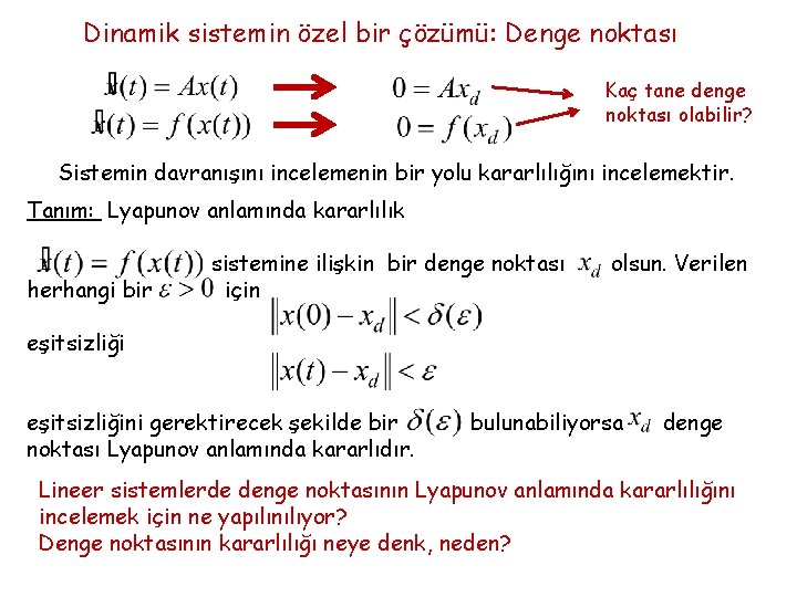 Dinamik sistemin özel bir çözümü: Denge noktası Kaç tane denge noktası olabilir? Sistemin davranışını