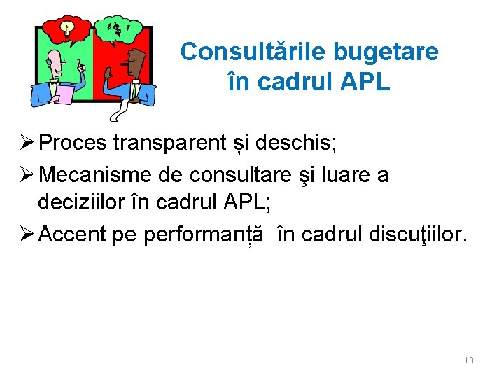 Consultările bugetare în cadrul APL Proces transparent și deschis; Mecanisme de consultare şi luare