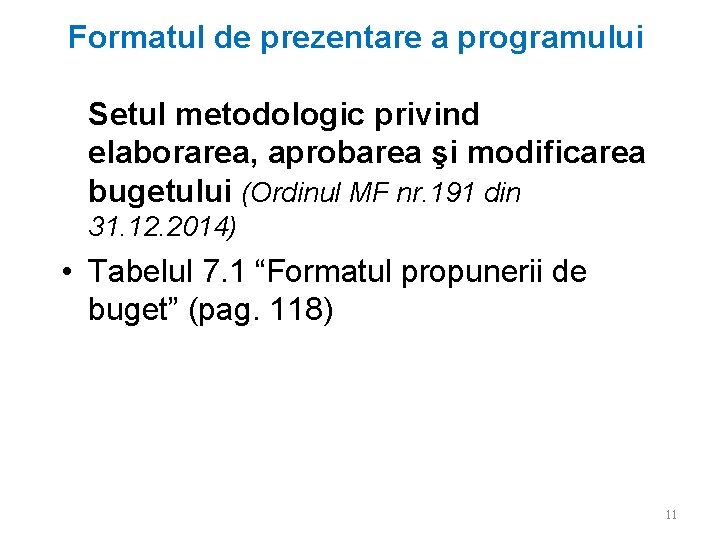 Formatul de prezentare a programului Setul metodologic privind elaborarea, aprobarea şi modificarea bugetului (Ordinul