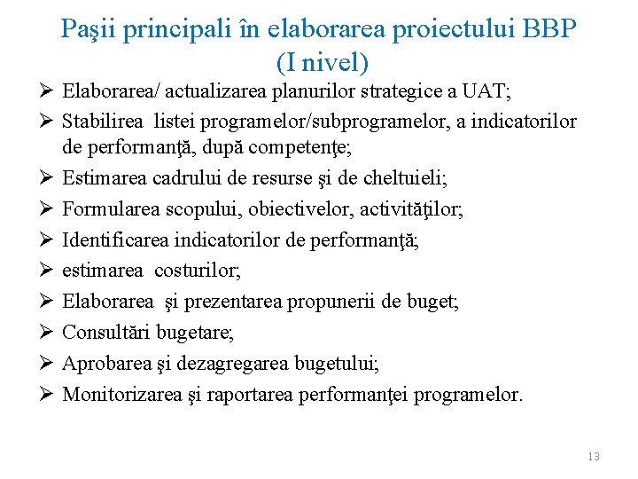 Paşii principali în elaborarea proiectului BBP (I nivel) Elaborarea/ actualizarea planurilor strategice a UAT;