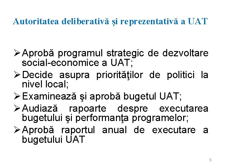 Autoritatea deliberativă şi reprezentativă a UAT Aprobă programul strategic de dezvoltare social-economice a UAT;