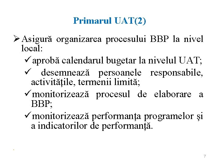 Primarul UAT(2) Asigură organizarea procesului BBP la nivel local: aprobă calendarul bugetar la nivelul