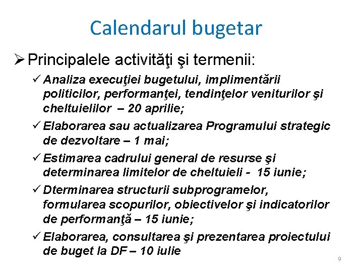 Calendarul bugetar Principalele activităţi şi termenii: Analiza execuţiei bugetului, implimentării politicilor, performanţei, tendinţelor veniturilor