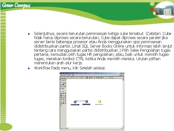 n n Selanjutnya, secara berurutan pemrosesan ketiga cube tersebut. (Catatan: Cube tidak harus diproses