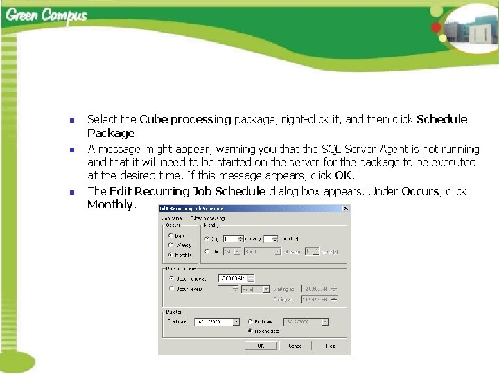 n n n Select the Cube processing package, right-click it, and then click Schedule