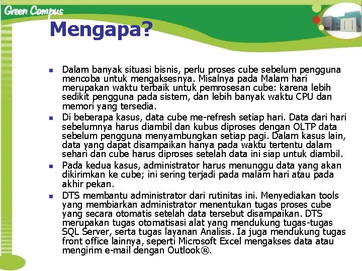 Mengapa? n n Dalam banyak situasi bisnis, perlu proses cube sebelum pengguna mencoba untuk