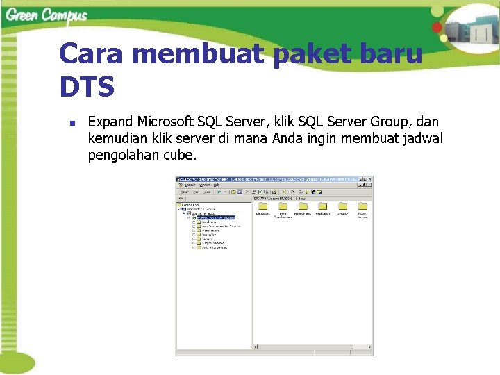 Cara membuat paket baru DTS n Expand Microsoft SQL Server, klik SQL Server Group,