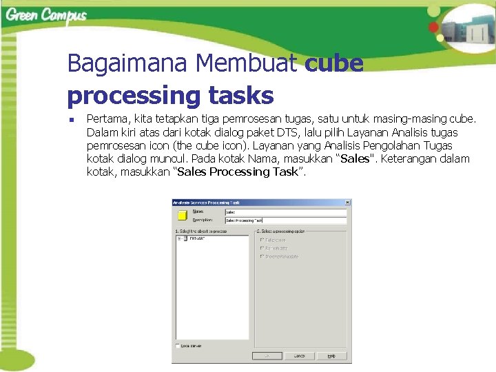 Bagaimana Membuat cube processing tasks n Pertama, kita tetapkan tiga pemrosesan tugas, satu untuk