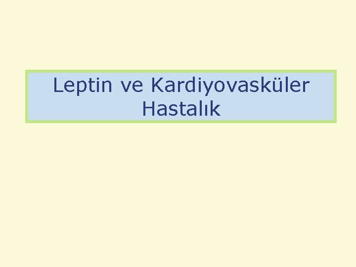 Leptin ve Kardiyovasküler Hastalık 