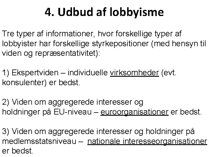 4. Udbud af lobbyisme Tre typer af informationer, hvor forskellige typer af lobbyister har