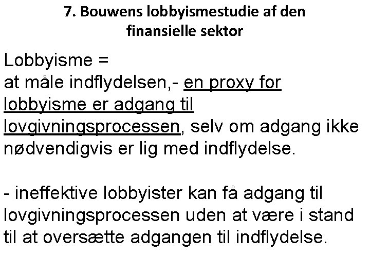 7. Bouwens lobbyismestudie af den finansielle sektor Lobbyisme = at måle indflydelsen, - en