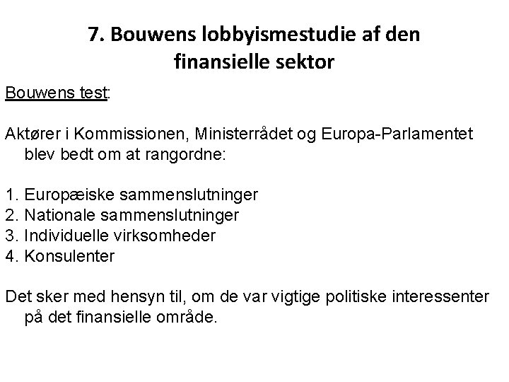 7. Bouwens lobbyismestudie af den finansielle sektor Bouwens test: Aktører i Kommissionen, Ministerrådet og