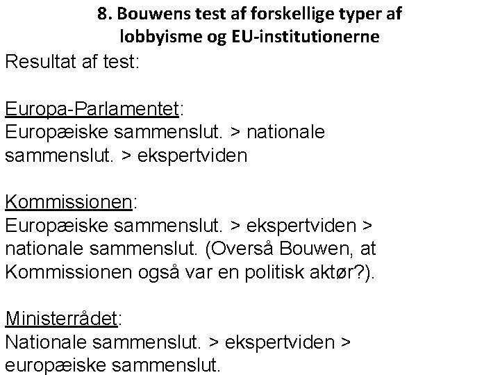 8. Bouwens test af forskellige typer af lobbyisme og EU-institutionerne Resultat af test: Europa-Parlamentet: