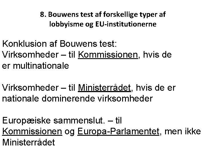 8. Bouwens test af forskellige typer af lobbyisme og EU-institutionerne Konklusion af Bouwens test:
