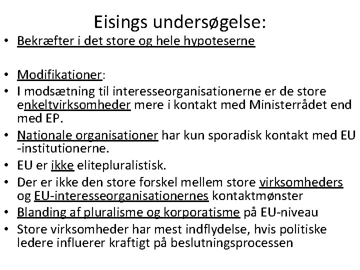 Eisings undersøgelse: • Bekræfter i det store og hele hypoteserne • Modifikationer: • I