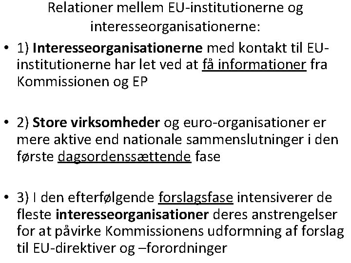 Relationer mellem EU-institutionerne og interesseorganisationerne: • 1) Interesseorganisationerne med kontakt til EUinstitutionerne har let