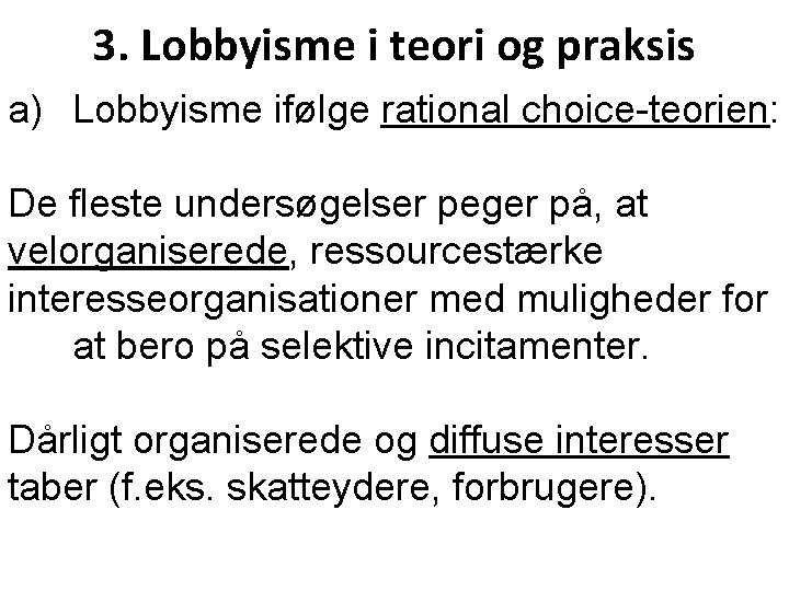 3. Lobbyisme i teori og praksis a) Lobbyisme ifølge rational choice-teorien: De fleste undersøgelser