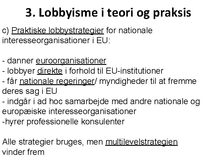 3. Lobbyisme i teori og praksis c) Praktiske lobbystrategier for nationale interesseorganisationer i EU: