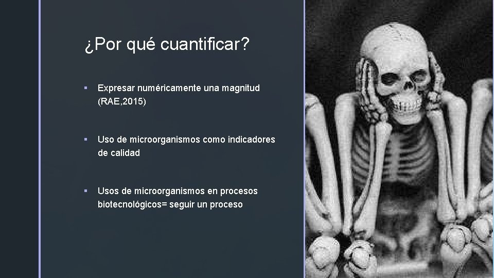 z ¿Por qué cuantificar? § Expresar numéricamente una magnitud (RAE, 2015) § Uso de