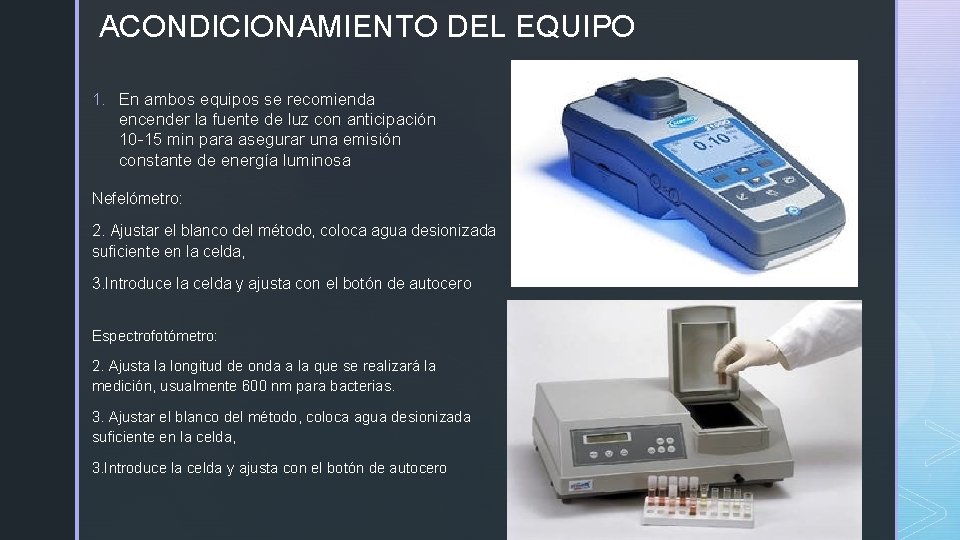ACONDICIONAMIENTO DEL EQUIPO 1. En ambos equipos se recomienda encender la fuente de luz