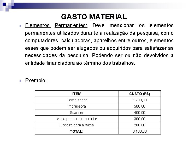 GASTO MATERIAL ● Elementos Permanentes: Deve mencionar os elementos permanentes utilizados durante a realização