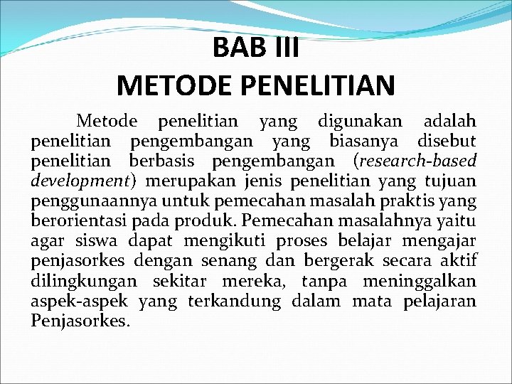 BAB III METODE PENELITIAN Metode penelitian yang digunakan adalah penelitian pengembangan yang biasanya disebut