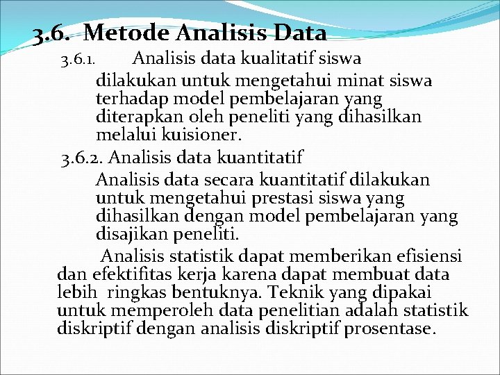 3. 6. Metode Analisis Data Analisis data kualitatif siswa dilakukan untuk mengetahui minat siswa