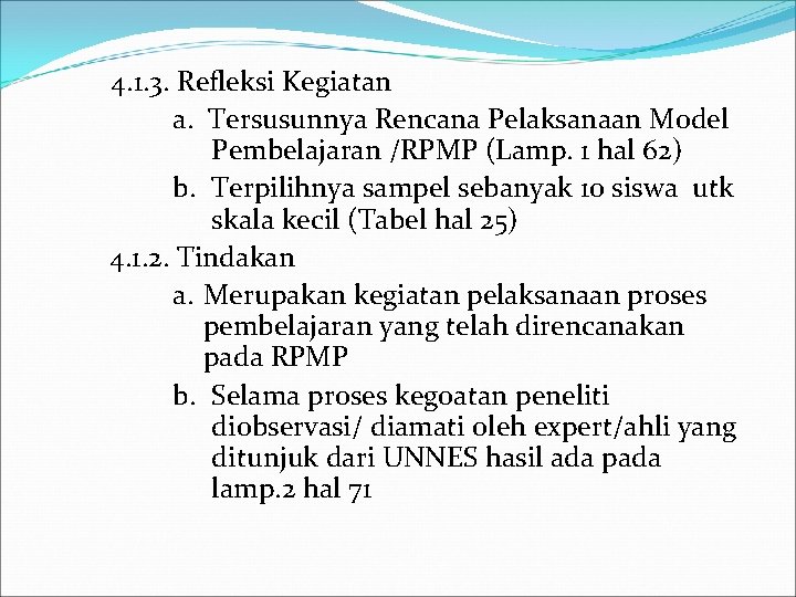4. 1. 3. Refleksi Kegiatan a. Tersusunnya Rencana Pelaksanaan Model Pembelajaran /RPMP (Lamp. 1