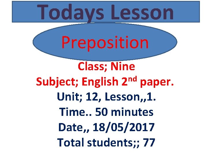 Todays Lesson Preposition Class; Nine Subject; English 2 nd paper. Unit; 12, Lesson, ,