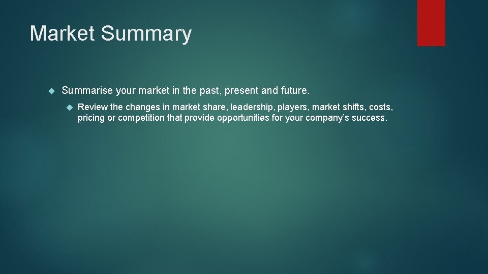 Market Summary Summarise your market in the past, present and future. Review the changes