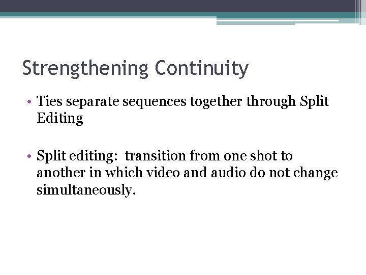 Strengthening Continuity • Ties separate sequences together through Split Editing • Split editing: transition