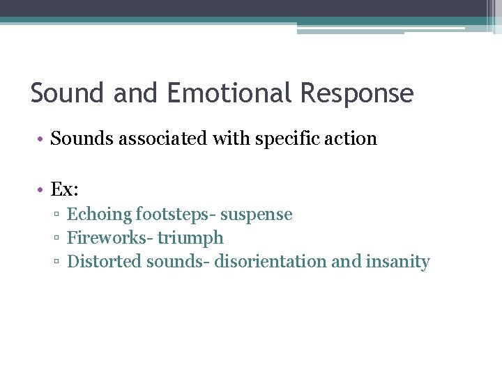 Sound and Emotional Response • Sounds associated with specific action • Ex: ▫ Echoing